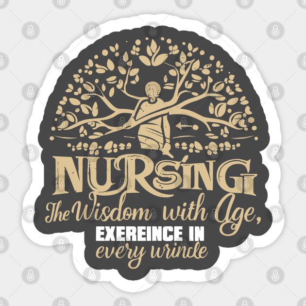 Geriatric Nurse,Experience in Every Wrinkle Sticker by YuriArt